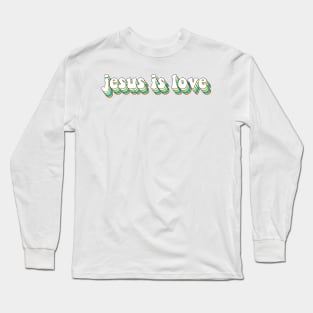 jesus is love Long Sleeve T-Shirt